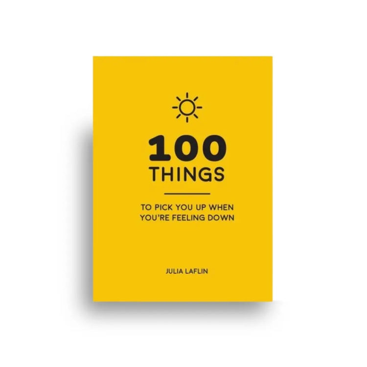 100 Things to Pick you Up When You're Feeling Down