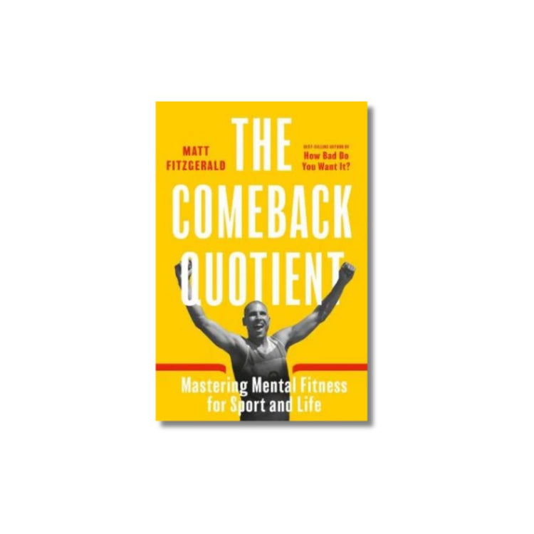 The Comeback Quotient: Mastering Mental Fitness for Sport and Life