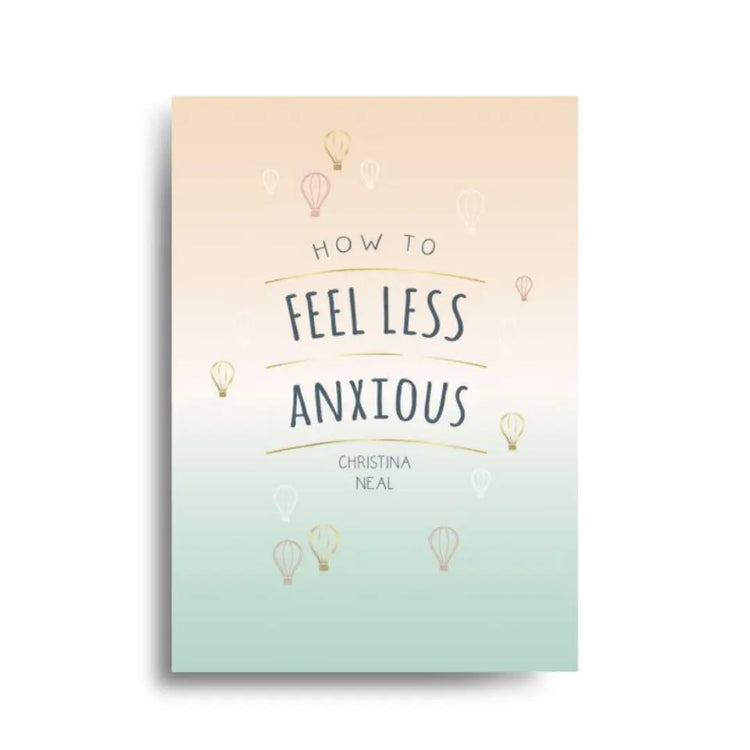 How to Feel Less Anxious