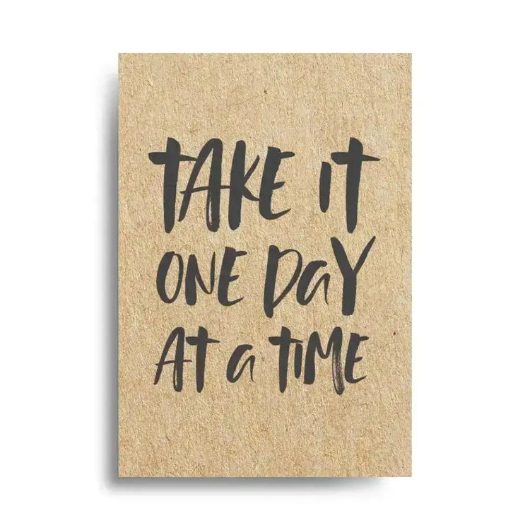 Take it one day at a time