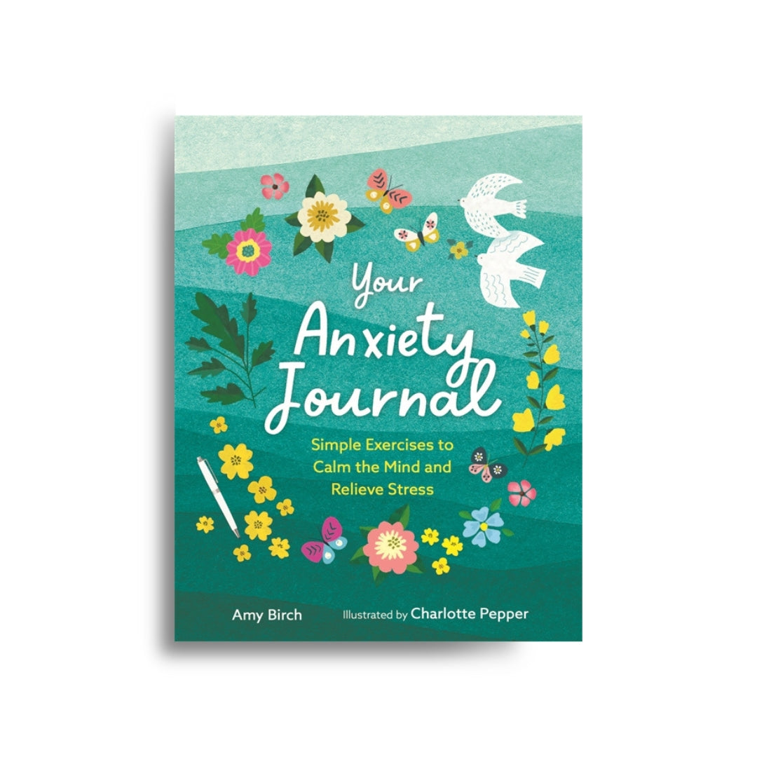 Your Anxiety Journal: Simple Exercises to Calm the Mind and Relieve Stress