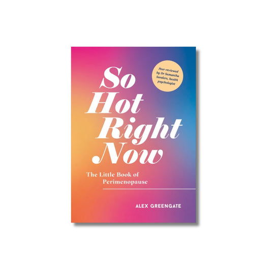 So Hot RIght Now, The Little Book of Perimenopause, Alex Greengate