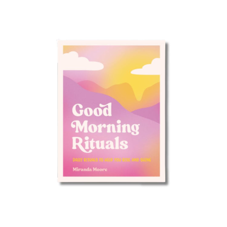 good morning rituals daily rituals to help you rise and shine
