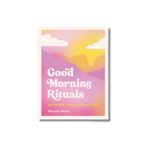 good morning rituals daily rituals to help you rise and shine