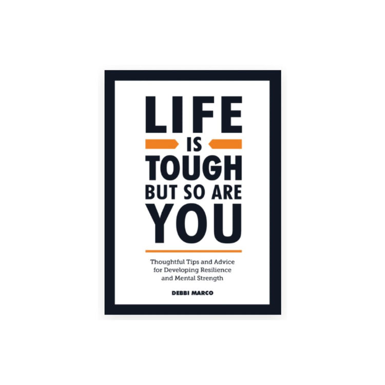 life is tough and so are you