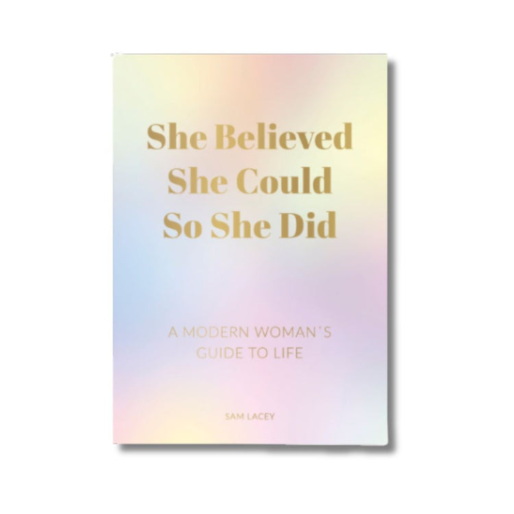 she believed she could so she did a modern woman's guide to life
