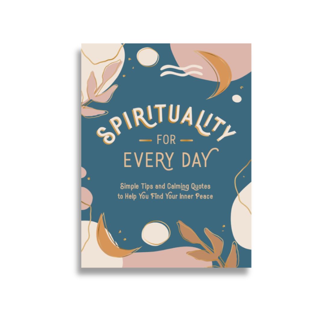 Spirituality for Every Day: Simple Tips and Calming Quotes to Help You Find Your Inner Peace