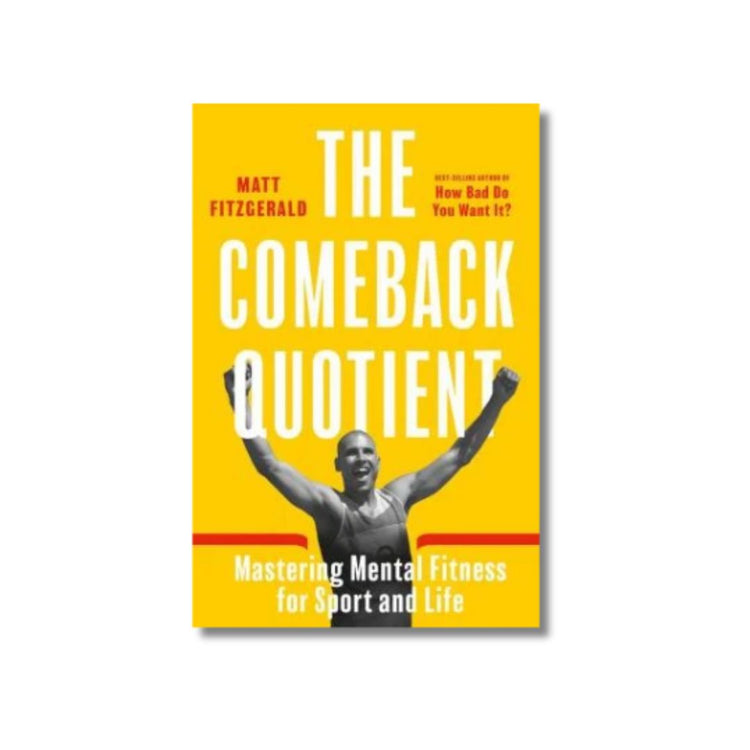 The Comeback Quotient: Mastering Mental Fitness for Sport and Life