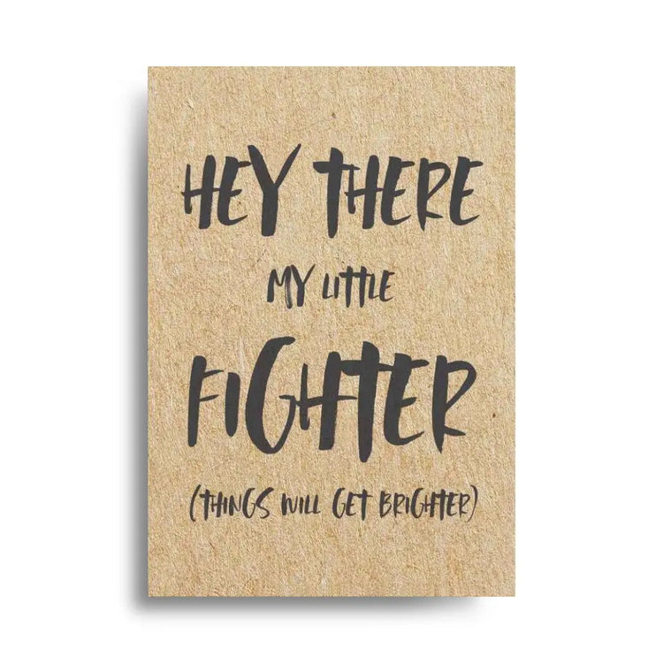 Hey there my little fighter 