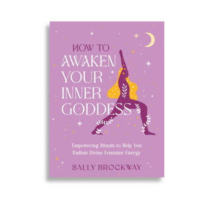 How to Awaken Your Inner Goddess