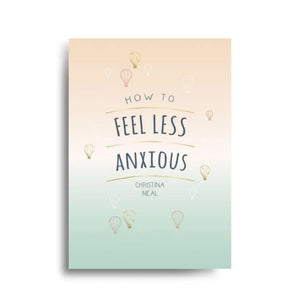 How to Feel Less Anxious 