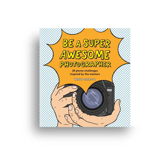 Be a Super Awesome Photographer 