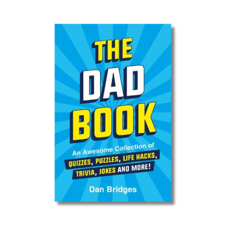 The Dad Book: An Awesome Collection of Quizzes, Puzzles, Life Hacks, Trivia, Jokes and More!