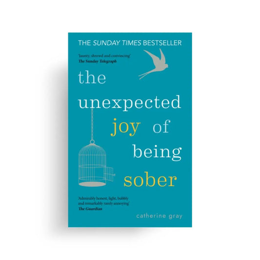 The Unexpected Joy of Being Sober 