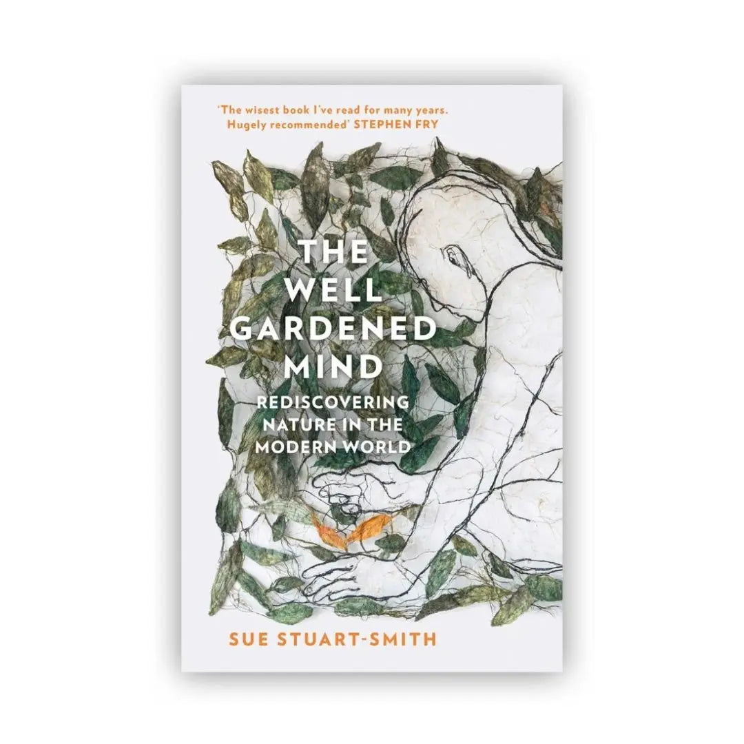 The Well Gardened Mind - Rediscovering nature in a modern world 