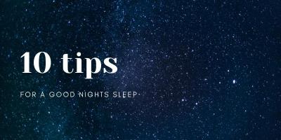 10 Tips for a Good Night's Sleep: to boost mental and physical wellbeing