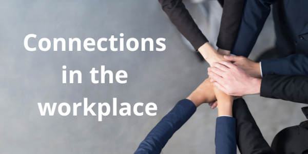 Connections in the workplace